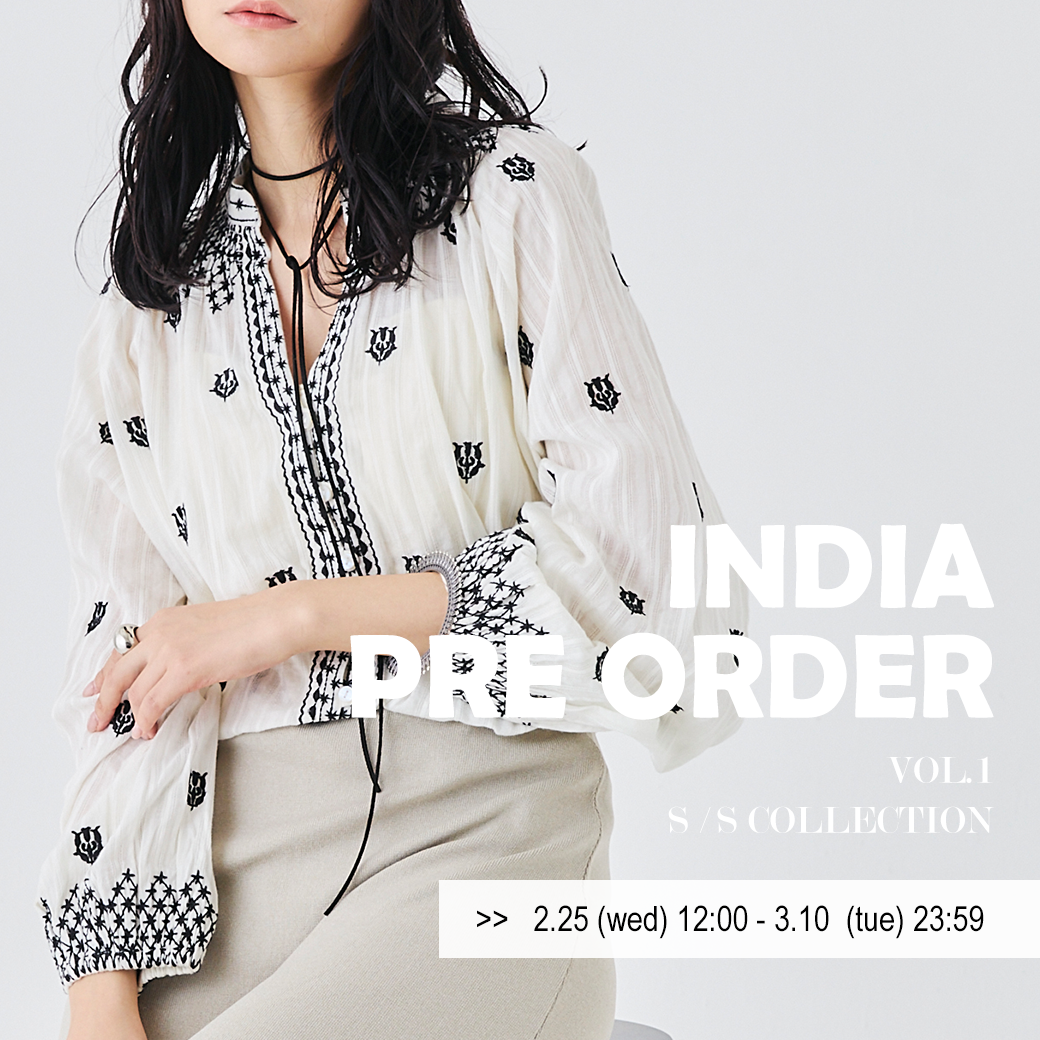 【2.25(wed) ー 3.10(tue)】INDIA S/S PRE ORDER 🌼